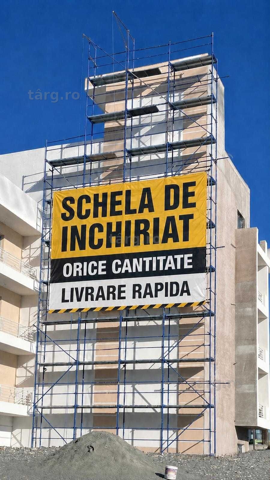 Schela de inchiriat.Chirie schela. Inchiriat schela.Schela fatada.
